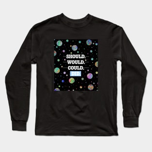 Should Would Could Did - Rainbow Long Sleeve T-Shirt